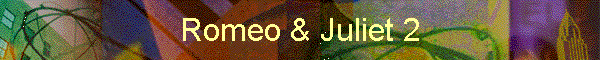 Romeo & Juliet 2